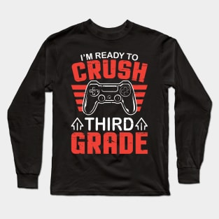 Gamer Student Back To School I'm Ready To Crush Third Grade Long Sleeve T-Shirt